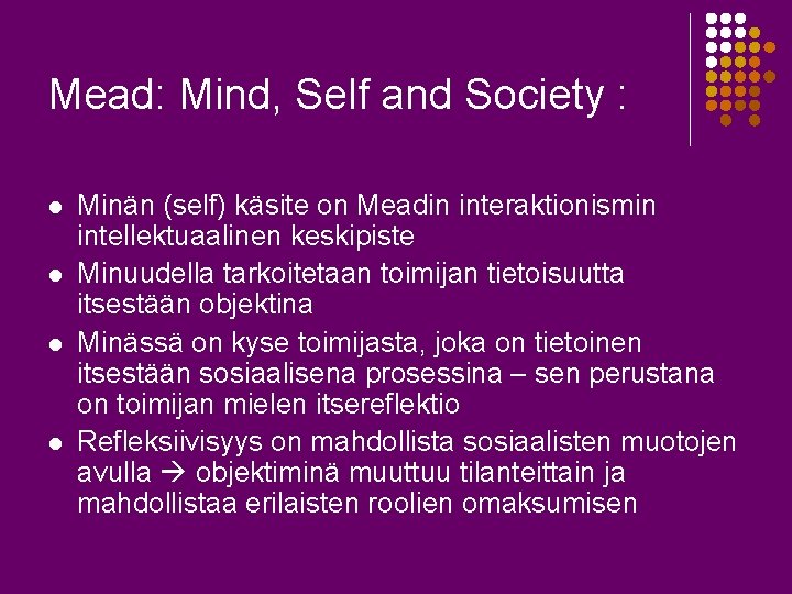 Mead: Mind, Self and Society : l l Minän (self) käsite on Meadin interaktionismin