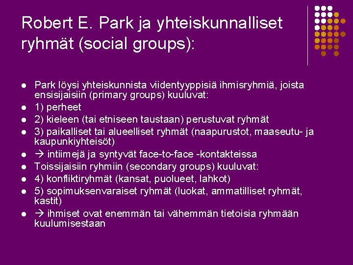 Robert E. Park ja yhteiskunnalliset ryhmät (social groups): l l l l l Park