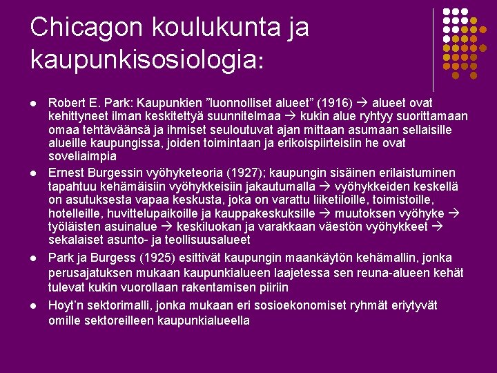 Chicagon koulukunta ja kaupunkisosiologia: l l Robert E. Park: Kaupunkien ”luonnolliset alueet” (1916) alueet