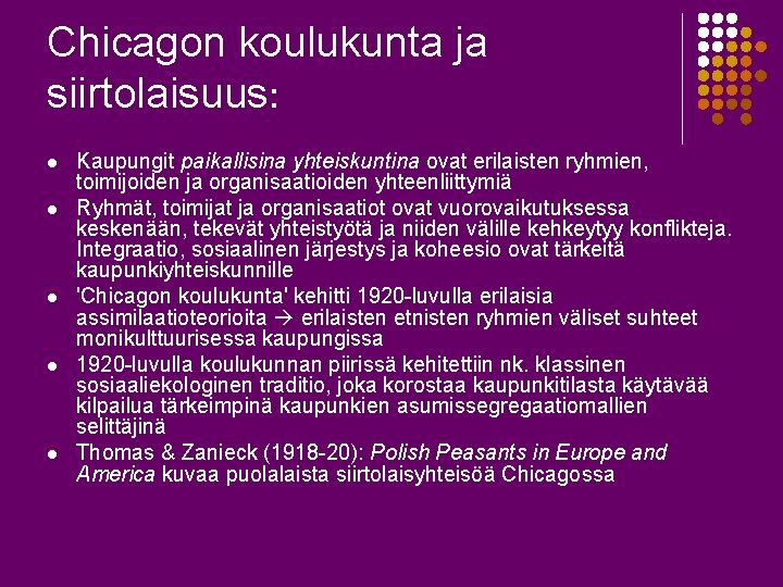 Chicagon koulukunta ja siirtolaisuus: l l l Kaupungit paikallisina yhteiskuntina ovat erilaisten ryhmien, toimijoiden