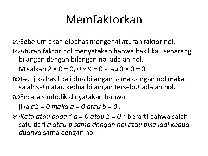 Memfaktorkan Sebelum akan dibahas mengenai aturan faktor nol. Aturan faktor nol menyatakan bahwa hasil