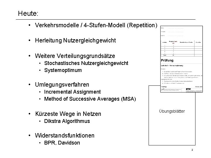 Heute: • Verkehrsmodelle / 4 -Stufen-Modell (Repetition) • Herleitung Nutzergleichgewicht • Weitere Verteilungsgrundsätze •