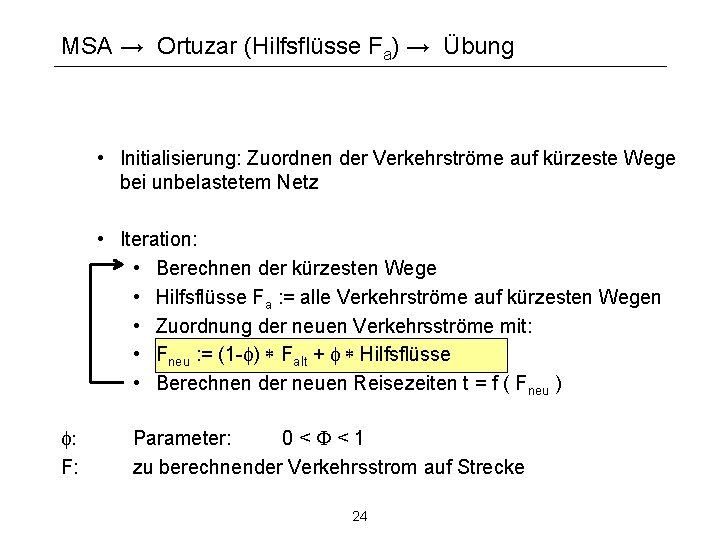 MSA → Ortuzar (Hilfsflüsse Fa) → Übung • Initialisierung: Zuordnen der Verkehrströme auf kürzeste