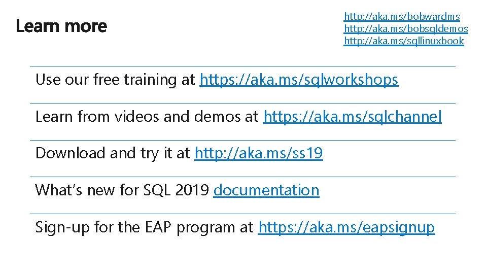 http: //aka. ms/bobwardms http: //aka. ms/bobsqldemos http: //aka. ms/sqllinuxbook Use our free training at