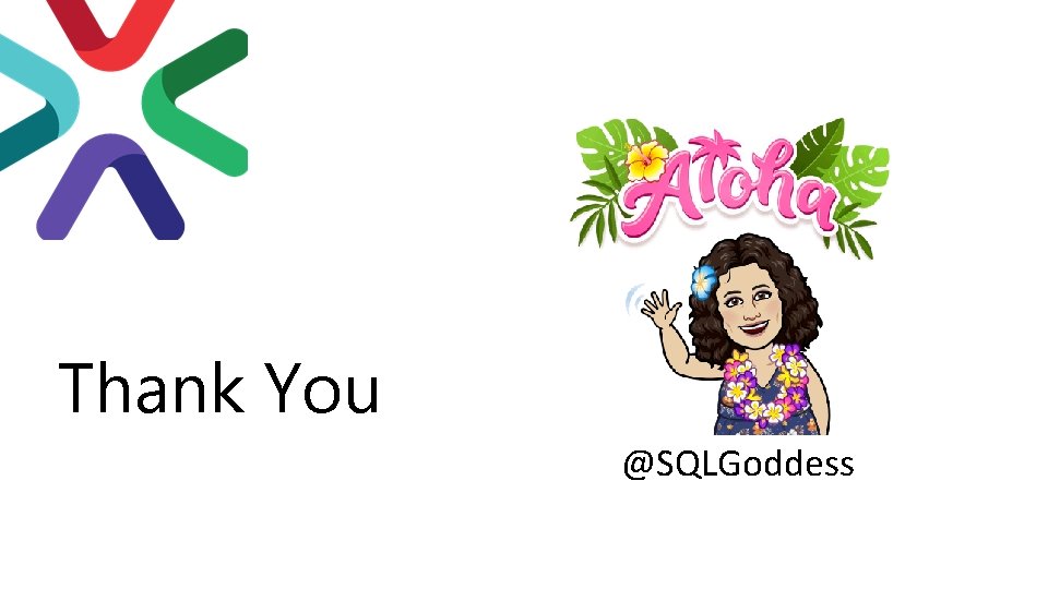 Thank You @SQLGoddess 