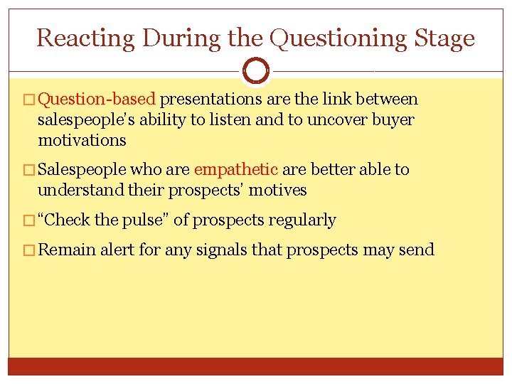 Reacting During the Questioning Stage � Question-based presentations are the link between salespeople’s ability Reacting During the Questioning Stage � Question-based presentations are the link between salespeople’s ability