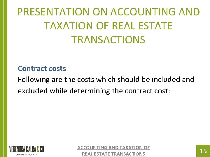 PRESENTATION ON ACCOUNTING AND TAXATION OF REAL ESTATE TRANSACTIONS Contract costs Following are the PRESENTATION ON ACCOUNTING AND TAXATION OF REAL ESTATE TRANSACTIONS Contract costs Following are the