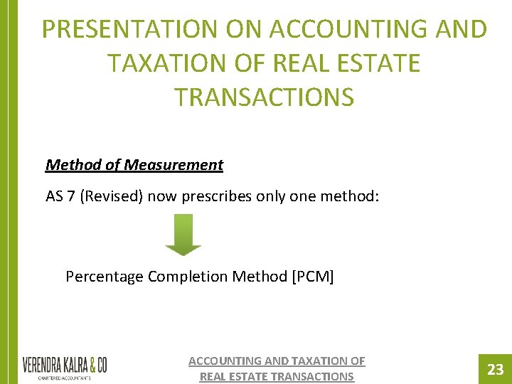 PRESENTATION ON ACCOUNTING AND TAXATION OF REAL ESTATE TRANSACTIONS Method of Measurement AS 7 PRESENTATION ON ACCOUNTING AND TAXATION OF REAL ESTATE TRANSACTIONS Method of Measurement AS 7