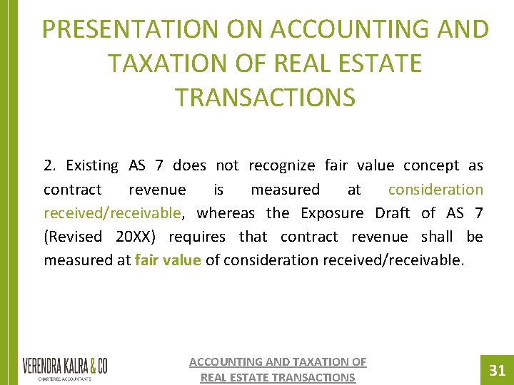 PRESENTATION ON ACCOUNTING AND TAXATION OF REAL ESTATE TRANSACTIONS 2. Existing AS 7 does PRESENTATION ON ACCOUNTING AND TAXATION OF REAL ESTATE TRANSACTIONS 2. Existing AS 7 does