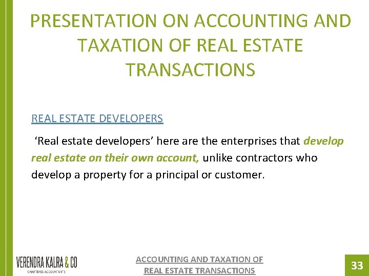 PRESENTATION ON ACCOUNTING AND TAXATION OF REAL ESTATE TRANSACTIONS REAL ESTATE DEVELOPERS ‘Real estate PRESENTATION ON ACCOUNTING AND TAXATION OF REAL ESTATE TRANSACTIONS REAL ESTATE DEVELOPERS ‘Real estate