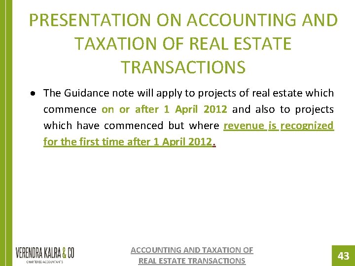 PRESENTATION ON ACCOUNTING AND TAXATION OF REAL ESTATE TRANSACTIONS The Guidance note will apply PRESENTATION ON ACCOUNTING AND TAXATION OF REAL ESTATE TRANSACTIONS The Guidance note will apply