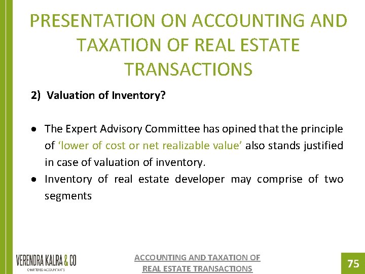 PRESENTATION ON ACCOUNTING AND TAXATION OF REAL ESTATE TRANSACTIONS 2) Valuation of Inventory? The PRESENTATION ON ACCOUNTING AND TAXATION OF REAL ESTATE TRANSACTIONS 2) Valuation of Inventory? The