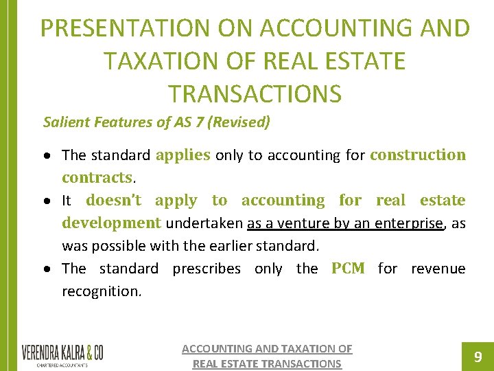 PRESENTATION ON ACCOUNTING AND TAXATION OF REAL ESTATE TRANSACTIONS Salient Features of AS 7 PRESENTATION ON ACCOUNTING AND TAXATION OF REAL ESTATE TRANSACTIONS Salient Features of AS 7