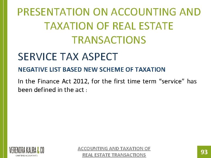 PRESENTATION ON ACCOUNTING AND TAXATION OF REAL ESTATE TRANSACTIONS SERVICE TAX ASPECT NEGATIVE LIST PRESENTATION ON ACCOUNTING AND TAXATION OF REAL ESTATE TRANSACTIONS SERVICE TAX ASPECT NEGATIVE LIST