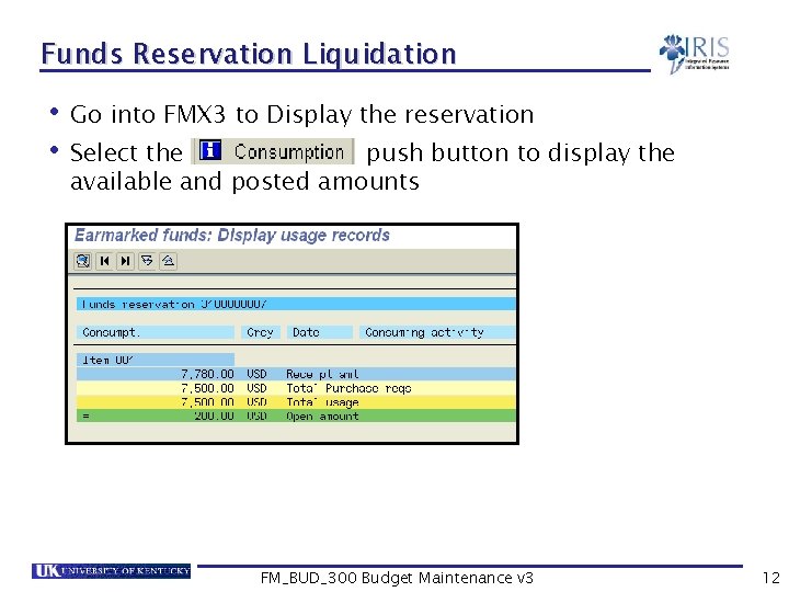 Funds Reservation Liquidation • Go into FMX 3 to Display the reservation • Select