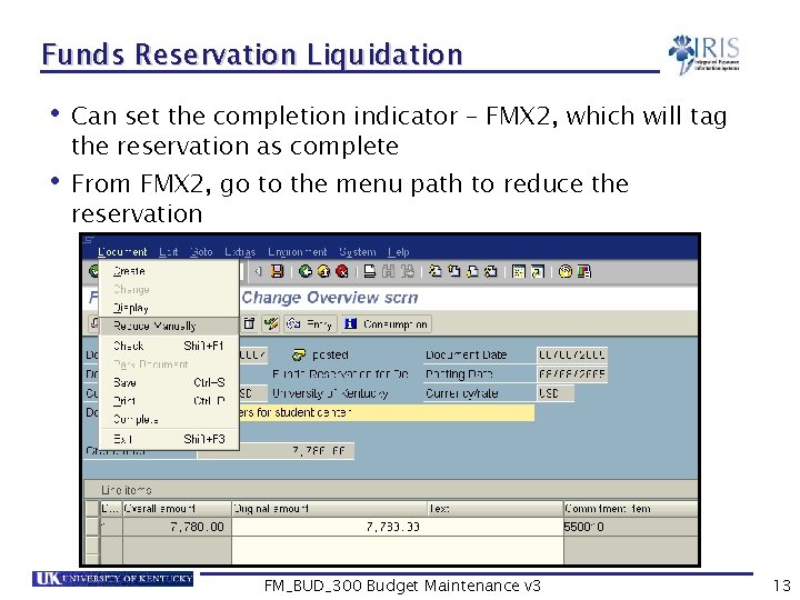 Funds Reservation Liquidation • Can set the completion indicator – FMX 2, which will