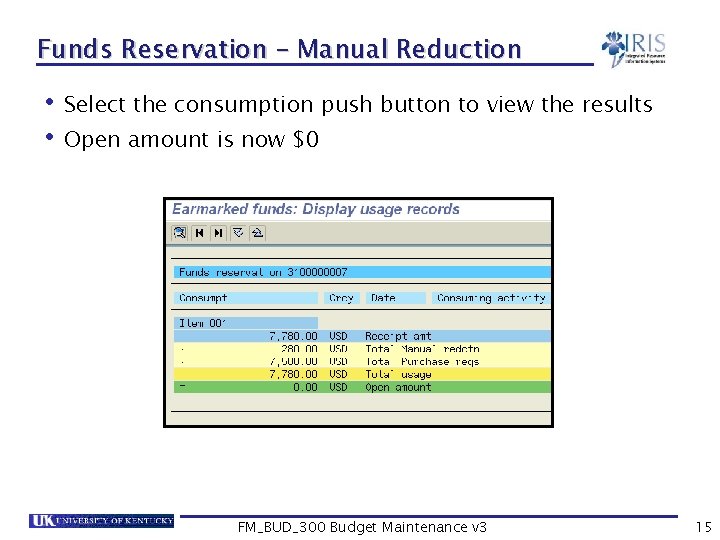 Funds Reservation – Manual Reduction • Select the consumption push button to view the