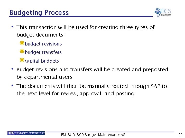 Budgeting Process • This transaction will be used for creating three types of budget
