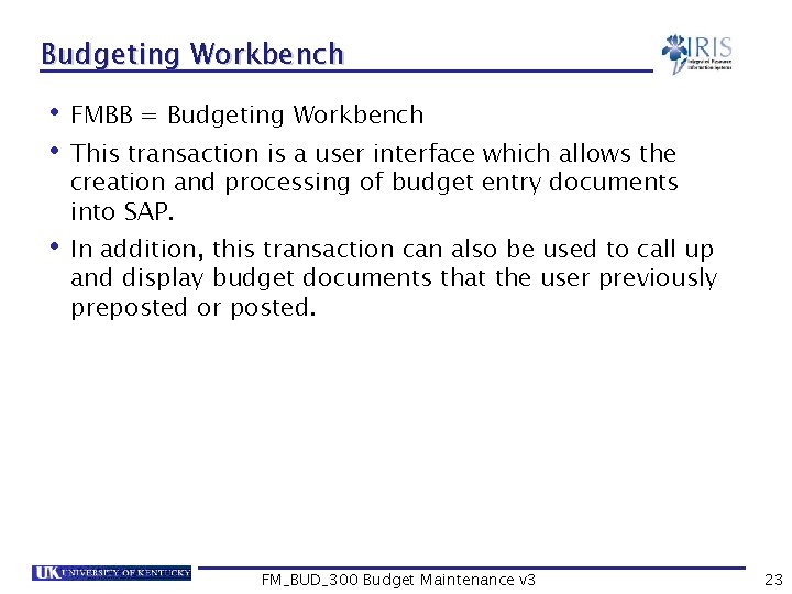 Budgeting Workbench • FMBB = Budgeting Workbench • This transaction is a user interface