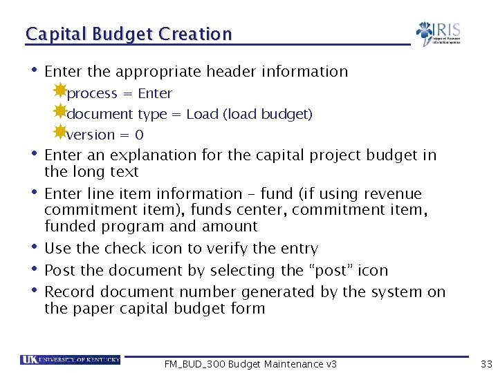 Capital Budget Creation • Enter the appropriate header information process = Enter document type