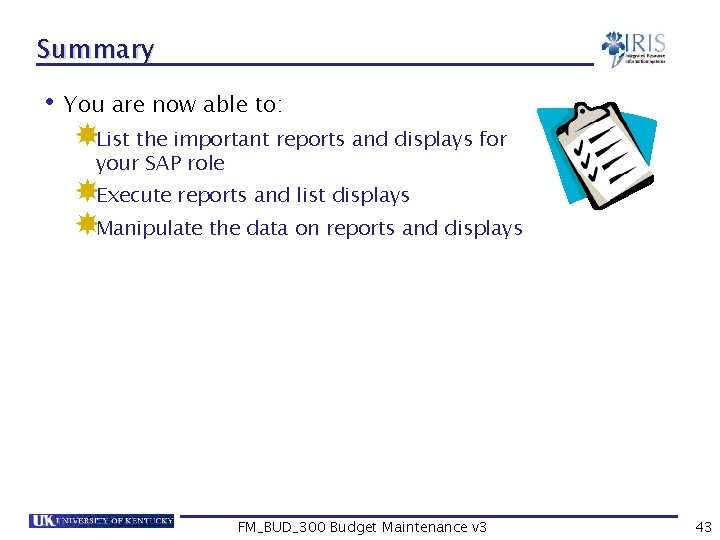Summary • You are now able to: List the important reports and displays for