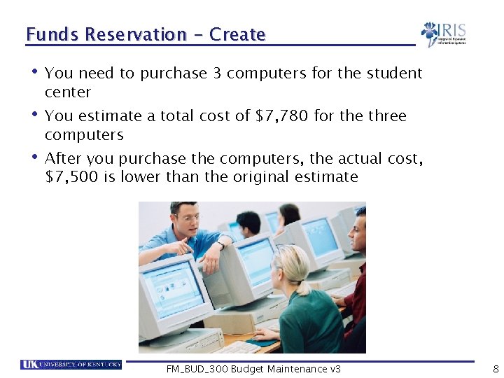 Funds Reservation - Create • You need to purchase 3 computers for the student
