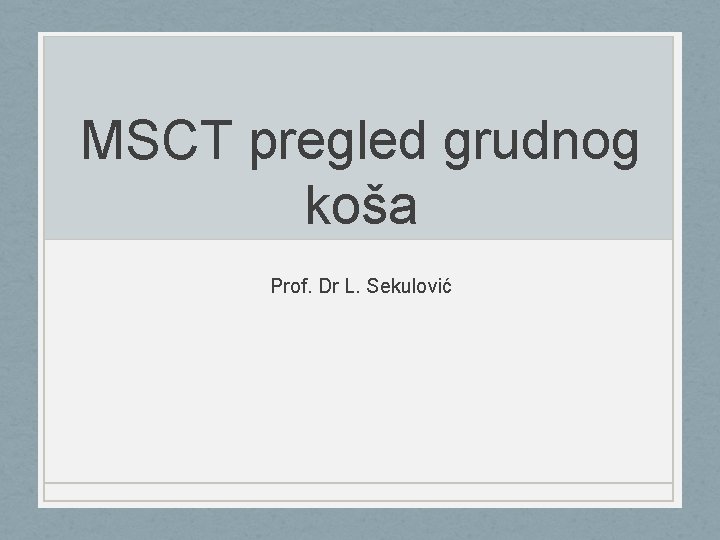 MSCT pregled grudnog koša Prof. Dr L. Sekulović 