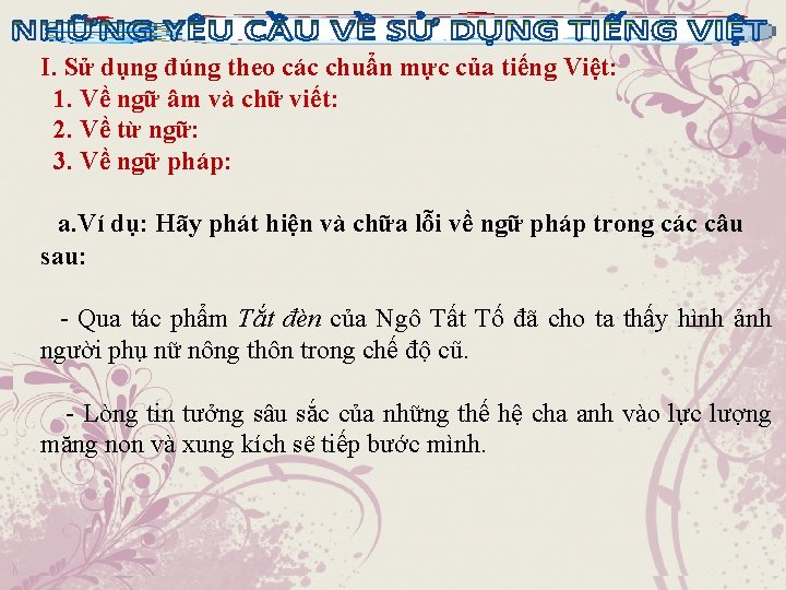 I. Sử dụng đúng theo các chuẩn mực của tiếng Việt: 1. Về ngữ