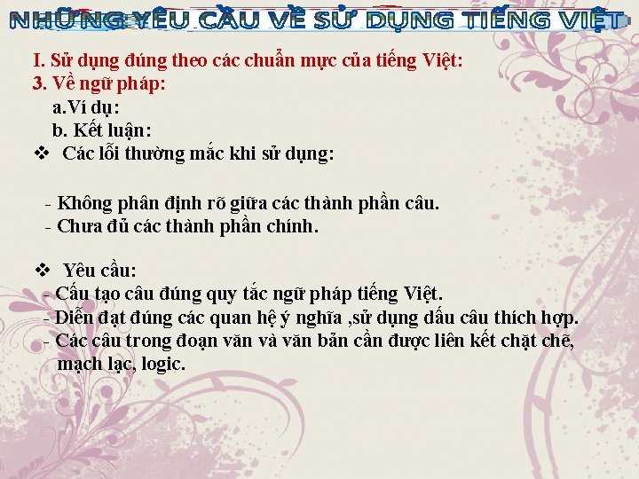 I. Sử dụng đúng theo các chuẩn mực của tiếng Việt: 3. Về ngữ