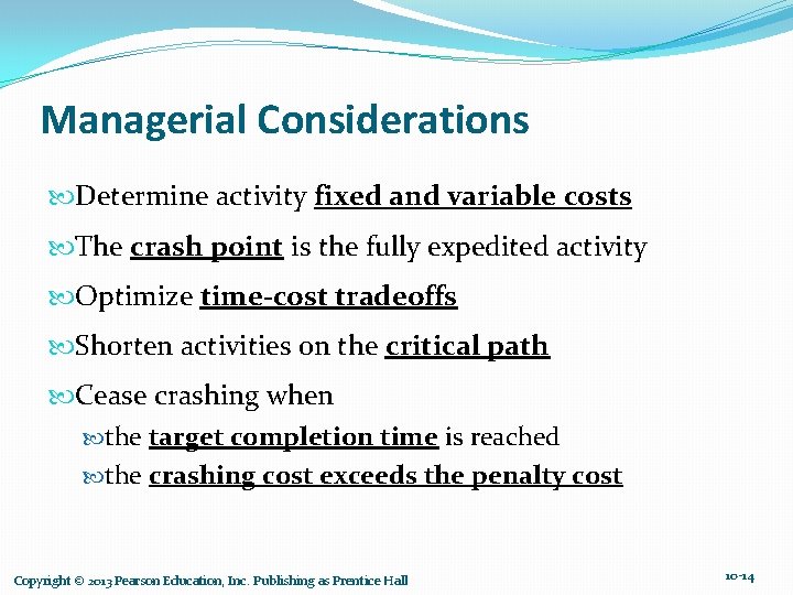 Managerial Considerations Determine activity fixed and variable costs The crash point is the fully