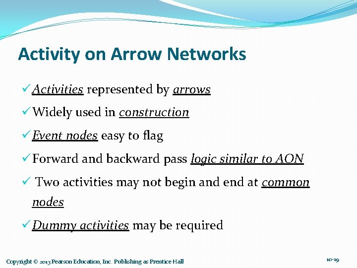 Activity on Arrow Networks ü Activities represented by arrows ü Widely used in construction