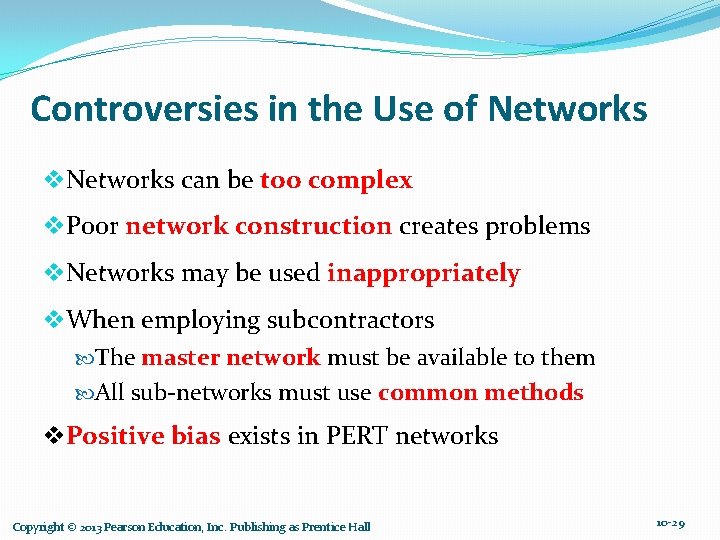 Controversies in the Use of Networks v. Networks can be too complex v. Poor