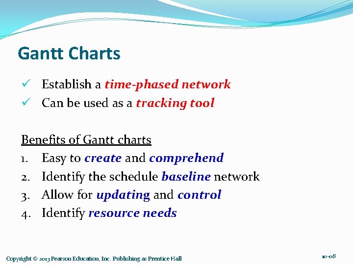 Gantt Charts ü Establish a time-phased network ü Can be used as a tracking