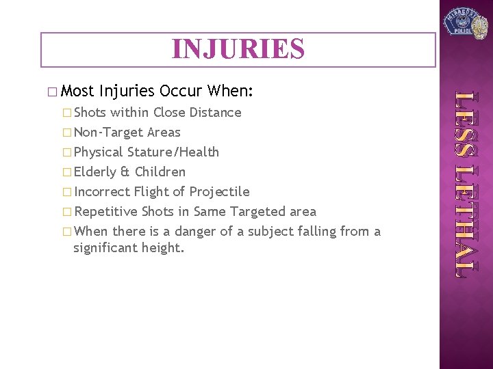 INJURIES Injuries Occur When: � Shots within Close Distance � Non-Target Areas � Physical