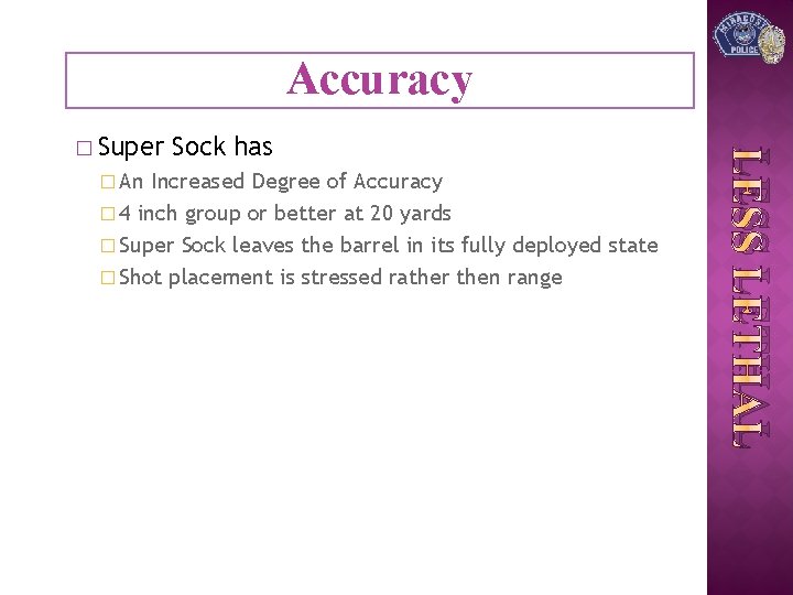 Accuracy � An Sock has Increased Degree of Accuracy � 4 inch group or