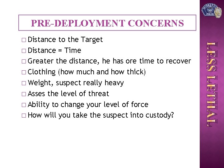 PRE-DEPLOYMENT CONCERNS to the Target � Distance = Time � Greater the distance, he