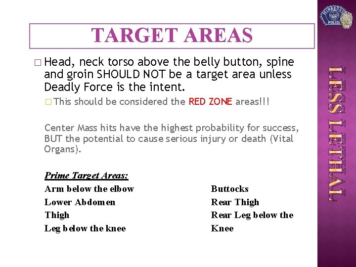 TARGET AREAS neck torso above the belly button, spine and groin SHOULD NOT be