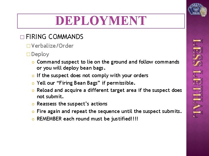 DEPLOYMENT COMMANDS � Verbalize/Order � Deploy Command suspect to lie on the ground and