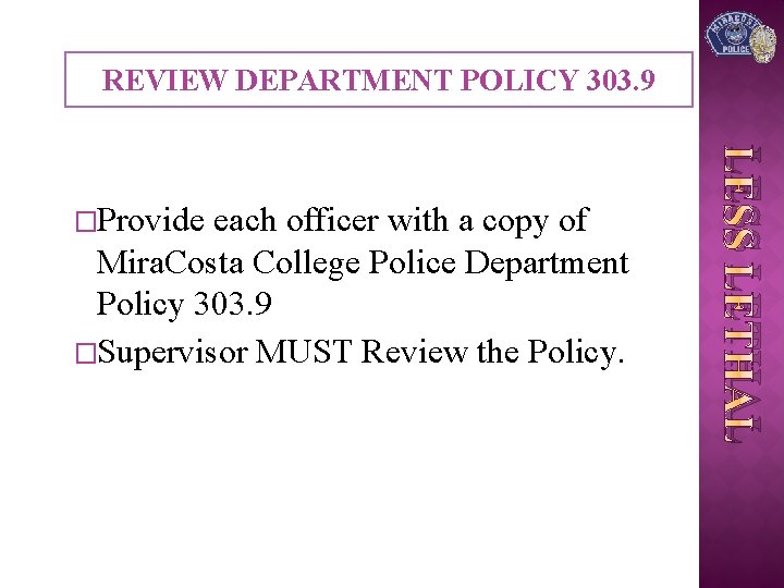REVIEW DEPARTMENT POLICY 303. 9 each officer with a copy of Mira. Costa College