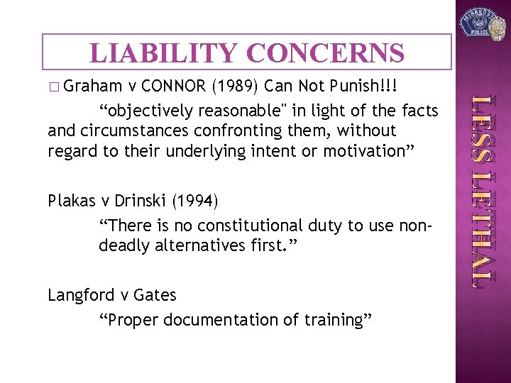 LIABILITY CONCERNS � Graham Plakas v Drinski (1994) “There is no constitutional duty to