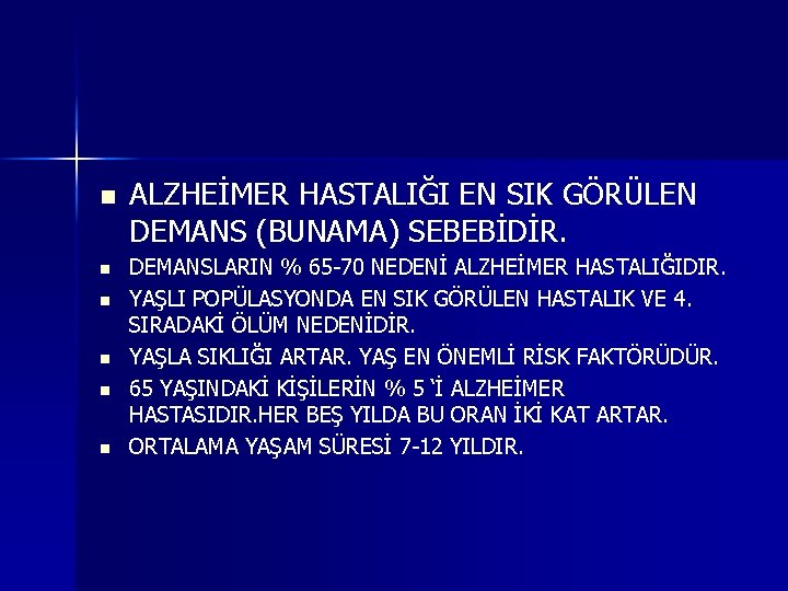 n n n ALZHEİMER HASTALIĞI EN SIK GÖRÜLEN DEMANS (BUNAMA) SEBEBİDİR. DEMANSLARIN % 65