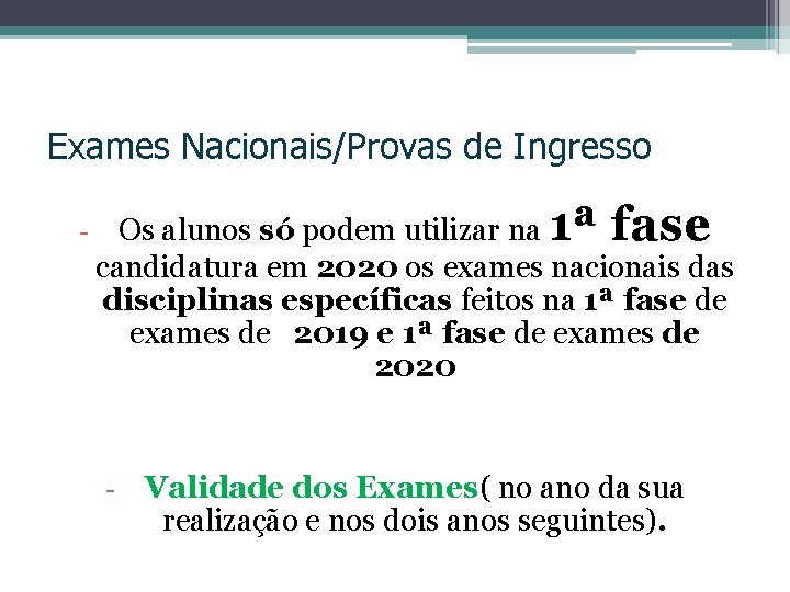 Exames Nacionais/Provas de Ingresso - Os alunos só podem utilizar na 1ª fase candidatura