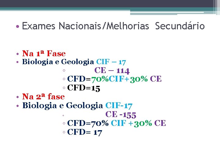  • Exames Nacionais/Melhorias Secundário • Na 1ª Fase • Biologia e Geologia CIF