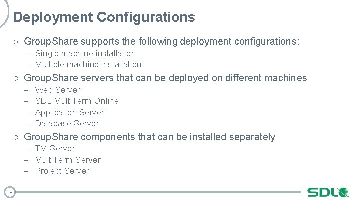 Deployment Configurations ○ Group. Share supports the following deployment configurations: – Single machine installation