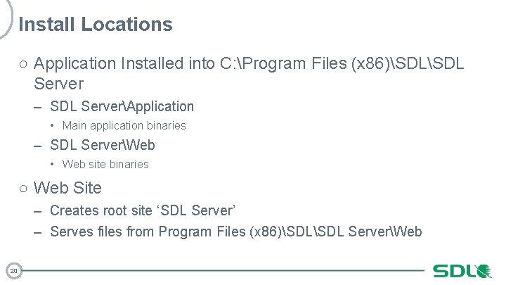 Install Locations ○ Application Installed into C: Program Files (x 86)SDL Server – SDL