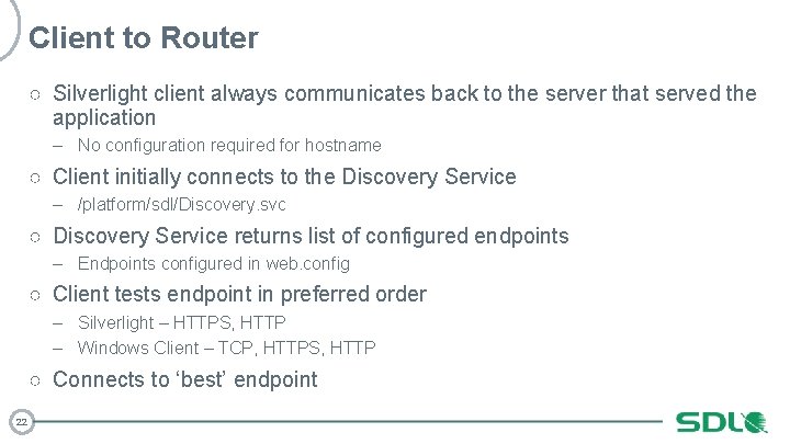 Client to Router ○ Silverlight client always communicates back to the server that served