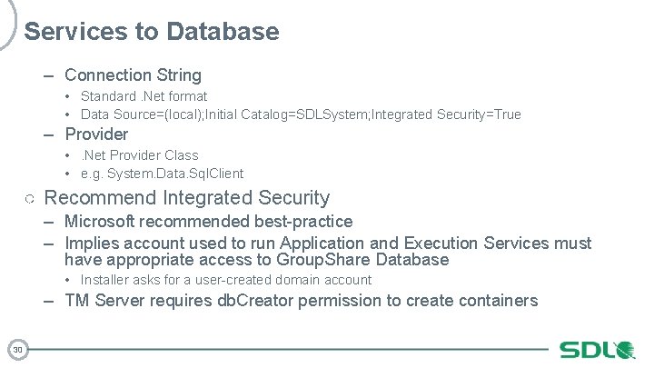 Services to Database – Connection String • Standard. Net format • Data Source=(local); Initial