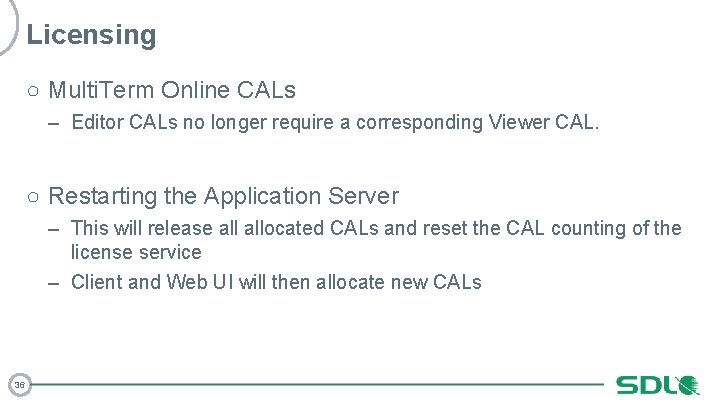 Licensing ○ Multi. Term Online CALs – Editor CALs no longer require a corresponding