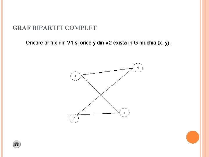 GRAF BIPARTIT COMPLET Oricare ar fi x din V 1 si orice y din