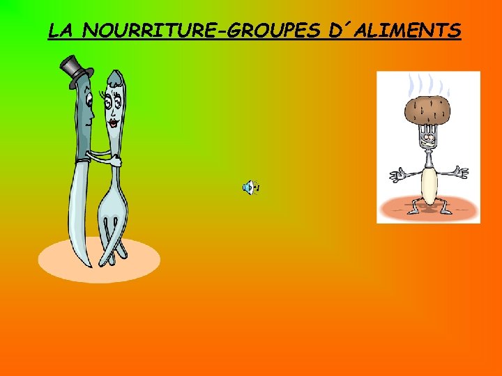 LA NOURRITURE-GROUPES D´ALIMENTS 